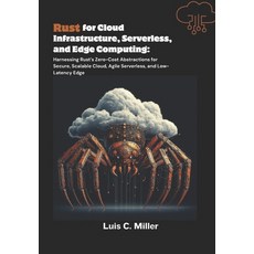 (영문도서)Rust for Cloud Infrastructure Serverless and Edge Computing: Harnessing Rust's... Paperback, Independently Published, English, 9798263729738