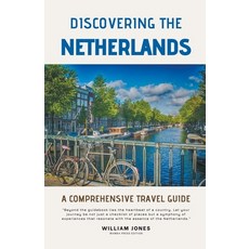 (영문도서) Discovering the Netherlands: A Comprehensive Travel Guide Paperback, Mamba Press, English, 9798223357506