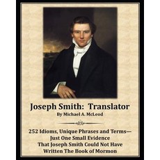 (영문도서) Joseph Smith: Translator: 252 Idioms Unique Phrases and Terms-Just One Small E... Paperback, Independently Published, English, 9781729206409