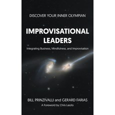 (영문도서) Improvisational Leaders: Integrating Business Mindfulness and Improvisation Hardcover, Strategic Book Publishing, English, 9781682359365