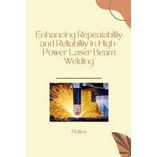 (영문도서) Enhancing Repeatability and Reliability in High-Power Laser Beam Welding Paperback, Tredition Gmbh, English, 9783384256553