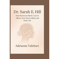 (英文圖書)Dr Sarah E. Hill: How Hormonal Birth Control Affects Your Mood Mind and Daily... 平裝版, Independently Published, 英文