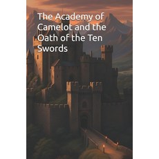(英文圖書)The Academy of Camelot and the Oath of the Ten Swords 平裝版, Independently Published, 英文