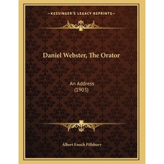Daniel Webster The Orator: An Address (1903) Paperback, Kessinger Publishing, English, 9781165404131