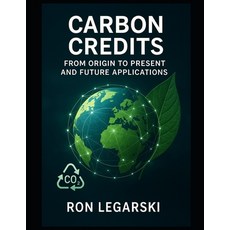 (영문도서)Carbon Credits: From Origin to Present and Future Applications Paperback, Independently Published, English, 9798285948698