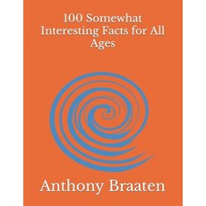 (영문도서) 100 Somewhat Interesting Facts for All Ages Paperback, Independently Published, English, 9798752202988