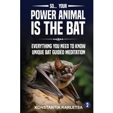 (영문도서)So... Your Power Animal is the BAT: Everything You Need to Know Unique Bat Guide... Paperback, Independently Published, English, 9798266525252