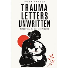 (英文圖書)Trauma Letters Unwritten: Rediscovering the Child You Left Behind 平裝版, Silverpoint Editions, 英文, 平裝本