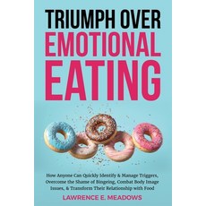 (영문도서) Triumph Over Emotional Eating: How Anyone Can Quickly Identify & Manage Trigger... Paperback, Michawell Publishing, English, 9798991897723