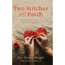(영문도서) Two Stitches and a Patch: Overcoming Grief through the Power of Faith Hardcover, Koehler Books, English, 9798888243244