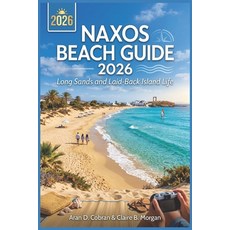 (영문도서)Naxos Beach Guide 2026: Long Sands and Laid-Back Island Life Paperback, Independently Published, English, 9798196267550 Independently Published, English, 9798196267550