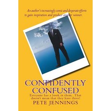 (영문도서) Confidently Confused: Everyone has a book in them Not everyone has three! Paperback, Createspace Independent Pub..., English, 9781502812636