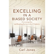 (英文圖書)Excelling In a Biased Society: Overcoming Bias and Breaking Barriers in the IT I... 平裝版, Outskirts Press, 英文