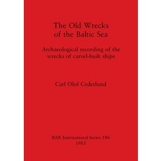 (영문도서) The Old Wrecks of the Baltic Sea: Archaeological recording of the wrecks of carvel-built ships Paperback, British Archaeological Repo...