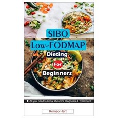 (영문도서) SIBO Low-FODMAP Dieting For Beginners.: All you need to know about it's diagnosis & treatment. Paperback, Independently Published, English, 9781079980462