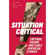 (영문도서) Situation Critical: Critique Theory and Early American Studies Paperback, Duke University Press, English, 9781478030317