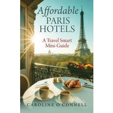 (영문도서)Affordable Paris Hotels: A Travel Smart Mini-Guide Paperback, Travel Smart Press, English, 9798992616408