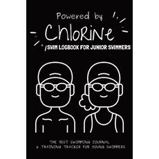 (영문도서) Powered By Chlorine: The Best Swimming Journal & Training Tracker For Young Swi... Paperback, Born to Swim, English, 9781763729643