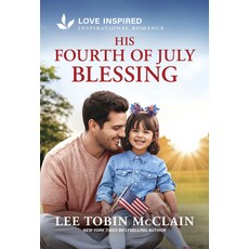 (영문도서)His Fourth of July Blessing: An Uplifting Inspirational Romance Mass Market Paperbound, English, 9781335621702, Love Inspired