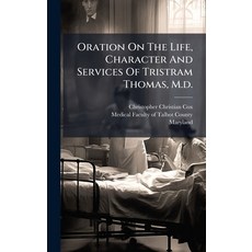 (영문도서)Oration On The Life Character And Services Of Tristram Thomas M.d. Hardcover, Hutson Street Press, English, 9781024569056