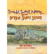 (영문도서) Trunks Snout Nosey...and the Bright Shiny Stone Hardcover, Xlibris Us, English, 9781479739240