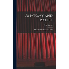 (영문도서) Anatomy and Ballet; a Handbook for Teachers of Ballet Hardcover, Hassell Street Press, English, 9781013670794
