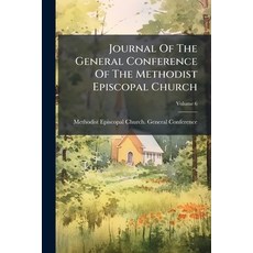 (英文圖書)Journal Of The General Conference Of The Methodist Episcopal Church; Volume 6 平裝版, Nabu Press, 英文