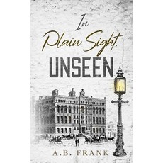 (영문도서)In Plain Sight Unseen Paperback, A.B. Frank Books, English, 9781068214417