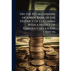 (영문도서)On the Establishment of a new Bank in the District of Columbia; With a Notice of... Paperback, Nabu Press, English, 9781178296433