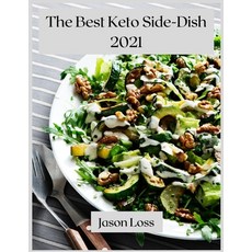 The Best Keto Side-Dish 2021: Healthy Keto side dishes Paperback, Jason Loss, English, 9781667191645