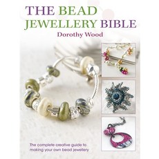 (영문도서) The Bead Jewellery Bible: The Complete Creative Guide to Making Your Own Bead Jewellery Paperback, David & Charles, English, 9780715338704