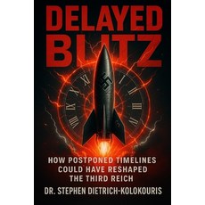 (英文圖書)Delayed Blitz: How Postponed Timelines Could Have Reshaped the Third Reich 平裝版, Independently Published, 英文