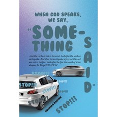 (영문도서)When God Speaks We Say "Something Said" Paperback, Christian Faith Publishing, English, 9798896374213