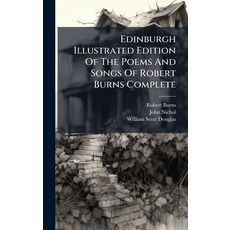 (영문도서)Edinburgh Illustrated Edition Of The Poems And Songs Of Robert Burns Complete Hardcover, Hutson Street Press, English, 9781024546316