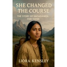 (英文圖書)She Changed the Course: The Story of Sacagawea For Teens 平裝版, SD, 英文