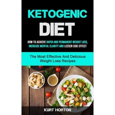 Ketogenic Diet: How To Achieve Rapid And Permanent Weight Loss Increase Mental Clarity And Lessen S... Paperback, Micheal Kannedy