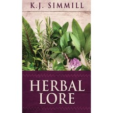 (영문도서) Herbal Lore: A Guide to Herbal Medicine Hardcover, Next Chapter, English, 9784867476949
