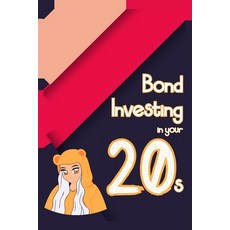 (영문도서) Bond Investing in Your 20s: Use Bonds for Emergencies and Income Paperback, Independently Published, English, 9798360587019