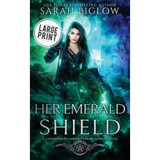 (영문도서)Her Emerald Shield: A Large print Mystical Creature Portal Fantasy Novel Hardcover, Sarah Biglow, English, 9781955988551