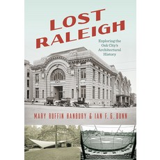 (영문도서)Lost Raleigh: Exploring the Oak City's Architectural History Paperback, University of North Carolin..., English, 9781469694122