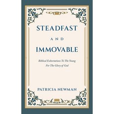 (英文圖書)Steadfast and Immovable: Biblical Exhortations To The Young For The Glory of God 精裝版, WestBow Press, 英文