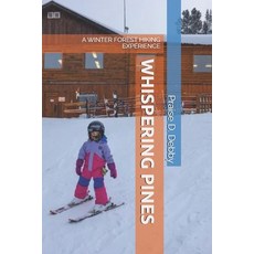 (영문도서)Whispering Pines: A Winter Forest Hiking Experience Paperback, Independently Published, English, 9798274354394