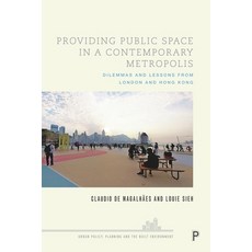 (영문도서)Providing Public Space in a Contemporary Metropolis: Dilemmas and Lessons from L... Paperback, Policy Press, English, 9781447358862