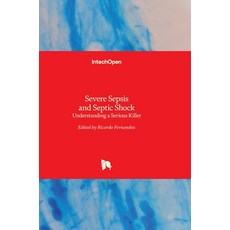 (英文圖書)Severe Sepsis and Septic Shock: Understanding a Serious Killer 精裝版, Intechopen, 英文