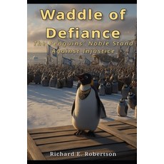 (英文圖書)Waddle of Defiance: The Penguins' Stand Against Injustice 平裝版, Independently Published, 英文