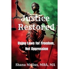 (영문도서) Justice Restored: Using Laws for Freedom Not Oppression Paperback, Tina Brinkley Potts LLC, English, 9798348258467