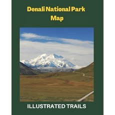 (영문도서) Denali National Park Map & Illustrated Trails: Guide to Hiking and Exploring Denali National ... Paperback, Independently Published, English, 9798394009853