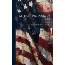 (영문도서)On Fighting Decks in 1812 Hardcover, Hutson Street Press, English, 9781023827461