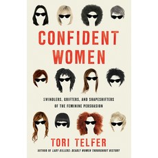 Confident Women: Swindlers Grifters and Shapeshifters of the Feminine Persuasion Hardcover, Harper