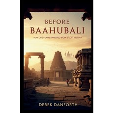 (영문도서)Before Baahubali: How One Film Reawakened India's Lost History Paperback, Independently Published, English, 9798271590696